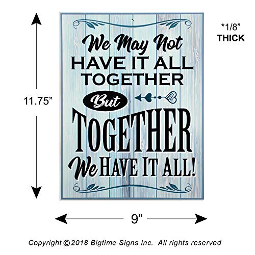 Bigtime Signs We May Not Have It All Together But Together We Have It All Sign - 11.75