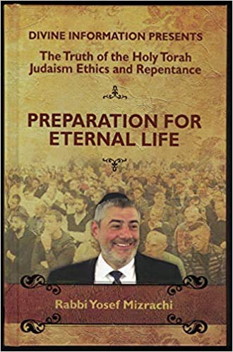 Preparation for Eternal Life - The Truth of the Holy Torah, Judaism, Ethics