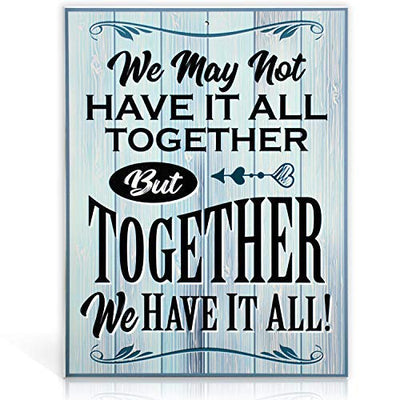 Bigtime Signs We May Not Have It All Together But Together We Have It All Sign - 11.75