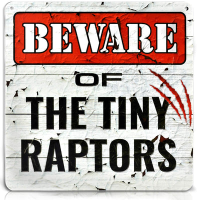 Beware of Tiny Raptors Sign - Funny Chicken Coop, Farm, Home, Kitchen, Outdoor, Rooster